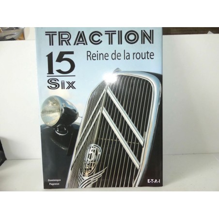 LIVRE CITROEN 15 SIX REINE LE LA ROUTE par DOMINIQUE PAGNEUX édition ETAI 2005