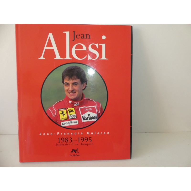 LIVRE JEAN ALESI 1983-1995 ITINERAIRE D\'UN CHAMPION écrit par J.F. GALERON EDITIONS LA SIRENE 1995